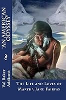 'An American Odyssey': The Life and Loves of Martha Jane Fairfax 1505247020 Book Cover