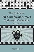 The Ultimate Modern Movie Greats Codeword Collection Volume 1: The complete Hollywood movie code word puzzle book for adults and clever kids 1675388229 Book Cover