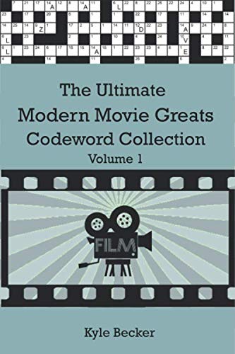 The Ultimate Modern Movie Greats Codeword Collection Volume 1: The complete Hollywood movie code word puzzle book for adults and clever kids