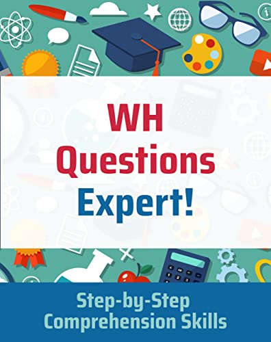 WH Questions Expert!: Step-by-Step Comprehension Skills