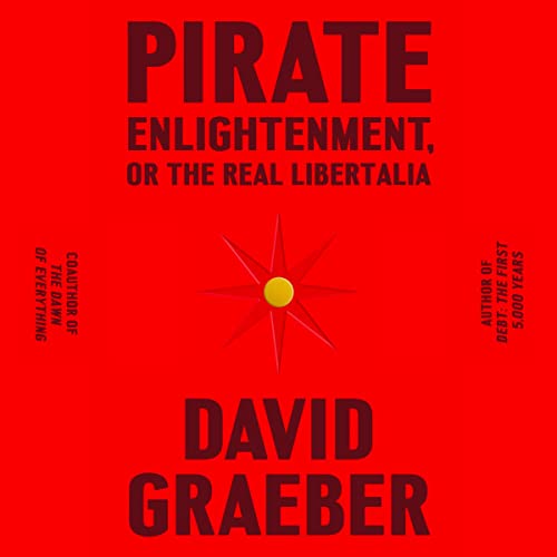 Pirate Enlightenment, or the Real Libertalia by David Graeber episode artwork