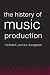 The History of Music Production