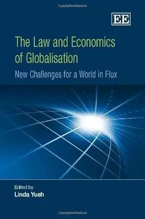 The Law and Economics of Globalisation: New Challenges for a World in Flux book cover
