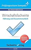  Wirtschaftsfachwirte: Führung und Zusammenarbeit: Vorbereitung auf die IHK-Klausuren