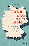 DDR-Erbe in der Seele: Erfahrungen, die bis heute nachwirken - Udo Baer 