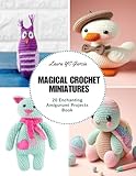  Magical Crochet Miniatures: 20 Enchanting Amigurumi Projects Book