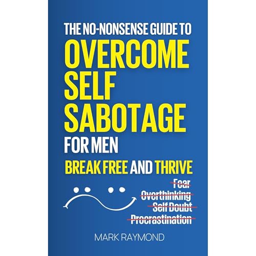 Overcome Self Sabotage For Men by Mark Raymond episode artwork