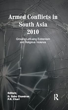 Armed Conflicts in South Asia 2010: Growing Left-wing Extremism and Religious Violence book cover