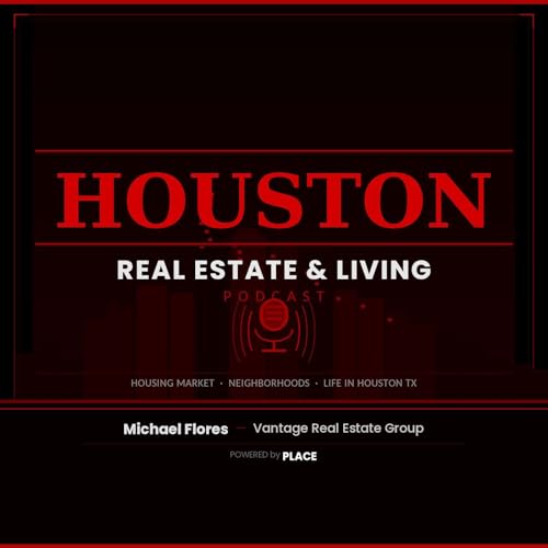『👉 Houston Real Estate & Living Podcast | Housing Market, Neighborhoods & Life in Houston TX』のカバーアート
