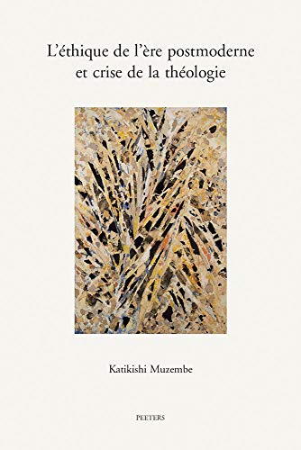 L'Ethique de l'Ere Postmoderne Et Crise de la Theologie (Annua Nuntia Lovaniensia) (French Edition)