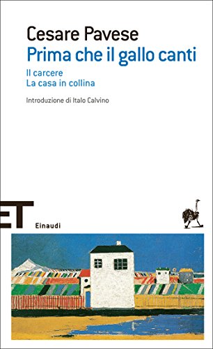 Prima che il gallo canti: Il carcere. La casa in collina (Einaudi tascabili. Scrittori)