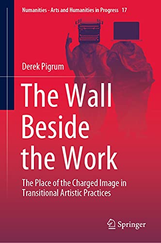 The Wall Beside the Work Transitional Artistic Practices Numanities 17 - 2