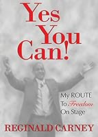 Yes You Can!: My ROUTE to Freedom on Stage 0692328890 Book Cover