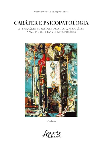 Caráter e psicopatologia: a psicanálise no corpo e o corpo na psicanálise: a análise reichiana contemporânea