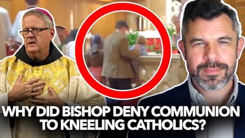 1309: Why did Bishop Deny Communion to Kneeling Catholics? Dr. Taylor Marshall