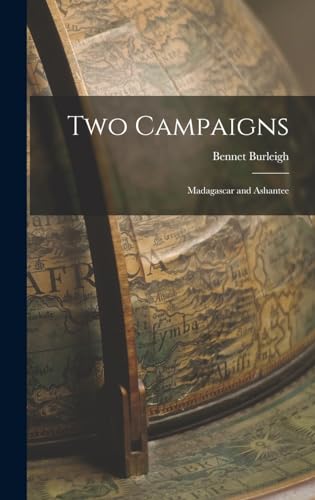 Two Campaigns: Madagascar and Ashantee