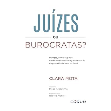 Capa do livro Juízes ou Burocratas?: Práticas, estereótipos e discricionariedade da judicialização da previdência rural no Brasil