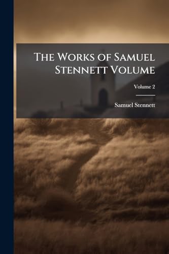 The Works of Samuel Stennett Volume; Volume 2