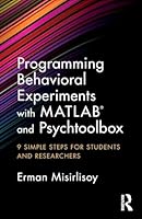 Programming Behavioral Experiments with MATLAB and Psychtoolbox: 9 Simple Steps for Students and Researchers 1138671932 Book Cover