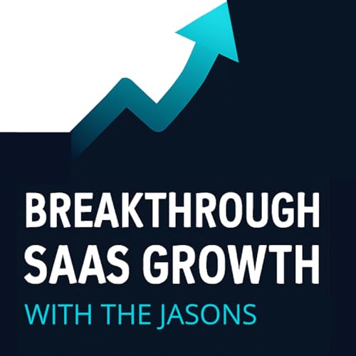 Breakthrough SaaS Growth with The Jasons cover art