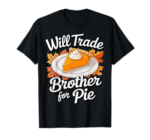 Cambiaré a Brother por una Camisa para Tartas para niños y Hermanos en Acción de Gracias Camiseta