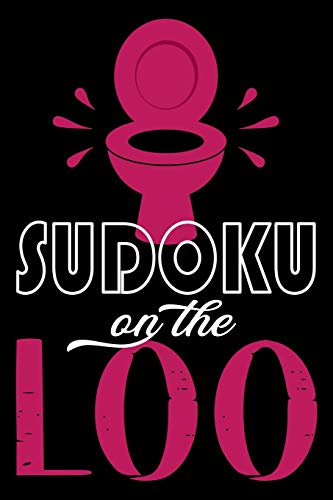 Sudoku On The Loo, Have Fun While You Poo: 100 Large Print, Medium Sudoku Puzzles with Solutions (The Ultimate Brain Games & Number Logic Puzzle Book Series)