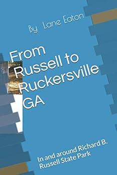From Russell to Ruckersville GA : In and Around Richard B. Russell State Park