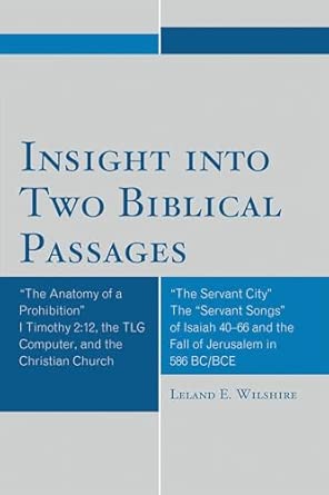 Insight into Two Biblical Passages: Anatomy of a Prohibition I Timothy 2:12, the T.L.G. Computer, and the Christian Church book cover