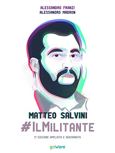 Matteo Salvini #ilMilitante: Seconda edizione ampliata e aggiornata
