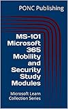 MS-101 Microsoft 365 Mobility and Security Study Modules: Microsoft Learn Collection Series (Microsoft 365 Learn Collection) (English Edition)
