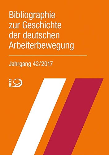 Bibliographie zur Geschichte der deutschen Arbeiterbewegung, Jahrgang 42 (2017)