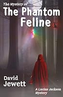 The Mystery of the Phantom Feline: A Lucius Jackson Mystery (Lucius Jackson Mysteries) 098567170X Book Cover