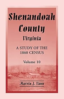 Shenandoah County, Virginia: A Study of the 1860 Census, Volume 10
