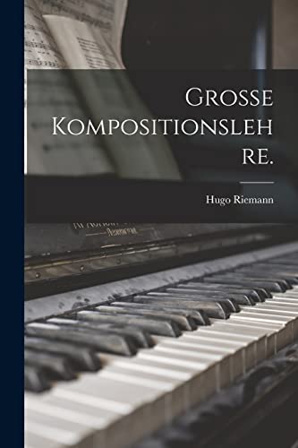 Grosse Kompositionslehre. (German Edition)