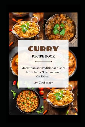 Curry Recipe Book: More than 50 traditional dishes from India, Thailand and Caribbean
