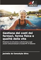 Gestione dei costi dei farmaci, forma fisica e qualità della vita (Italian Edition) 6202471794 Book Cover