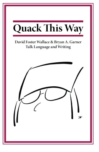 Quack This Way: David Foster Wallace & Bryan A.... 099111812X Book Cover