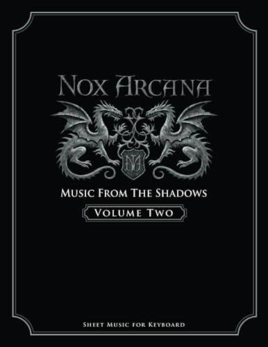 Nox Arcana: Music From The Shadows: Volume 2 (Nox Arcana Songbooks)