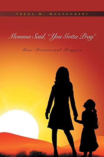 Momma Said, You Gotta Pray: MiniDevotional Prayers