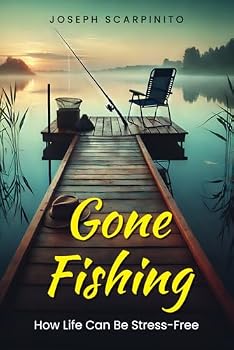 Paperback Gone Fishing: How Life Can Be Stress-Free Book