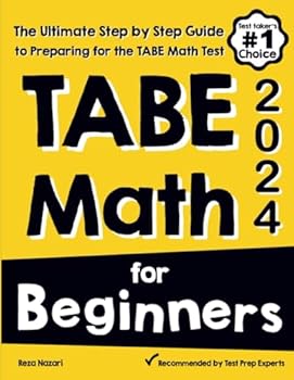 Paperback TABE Math for Beginners: The Ultimate Step by Step Guide to Preparing for the TABE 11 & 12 Math Level D Test Book