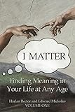 I Matter: Finding Meaning in Your Life at Any Age