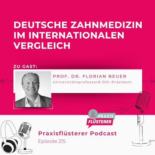 #215: Deutsche Zahnmedizin im internationalen Vergleich | Prof. Dr. Florian Beuer