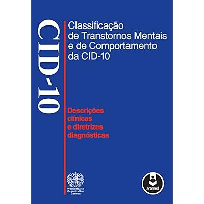 Classifica&ccedil;&atilde;o de Transtornos Mentais e de Comportamento da CID-10: Descri&ccedil;&otilde;es Cl&iacute;nicas e Diretrizes Diagn&oacute;sticas
