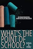 What's the Point of School?: Ed Transformation: A Matter of Life and Death