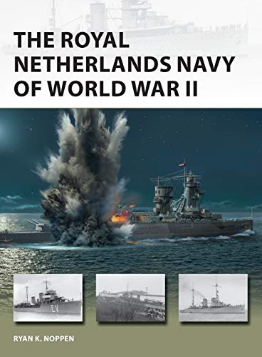 The Royal Netherlands Navy of World War II (New Vanguard, 285)
