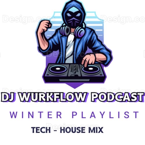 Episode 3: DJ WURKFLOW PODCAST - WINTER PLAYLIST 2026 (TECH HOUSE)