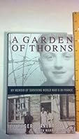 A Garden of Thorns: My Memoir of Surviving World War II in France 0965445224 Book Cover