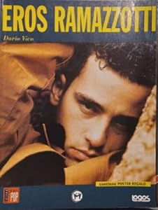 Eros Ramazzotti. Ediz. illustrata