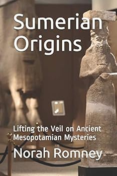 Paperback Sumerian Origins: Lifting the Veil on Ancient Mesopotamian Mysteries Book